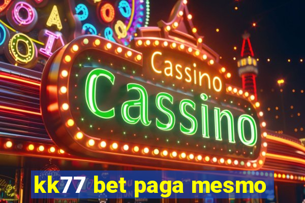 kk77 bet paga mesmo